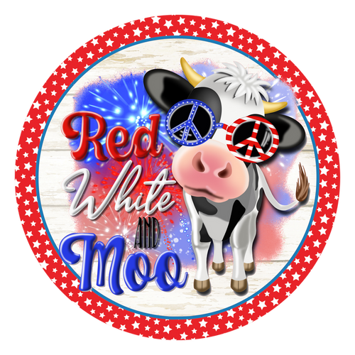 027 Red White and Moo Sign, Patriotic Cow,  Patriotic Sign, Wreath Center, Wreath Attachment