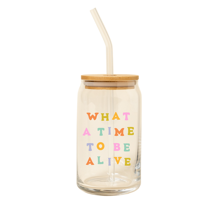 What a Time to be Alive Can Glass w/Lid + Straw